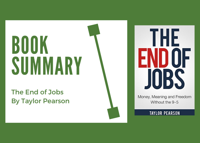 The End of Jobs by Taylor Pearson: Book Summary and Highlights